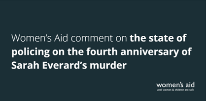 Women's Aid comment on the state of policing on the fourth anniversary of Sarah Everard's murder