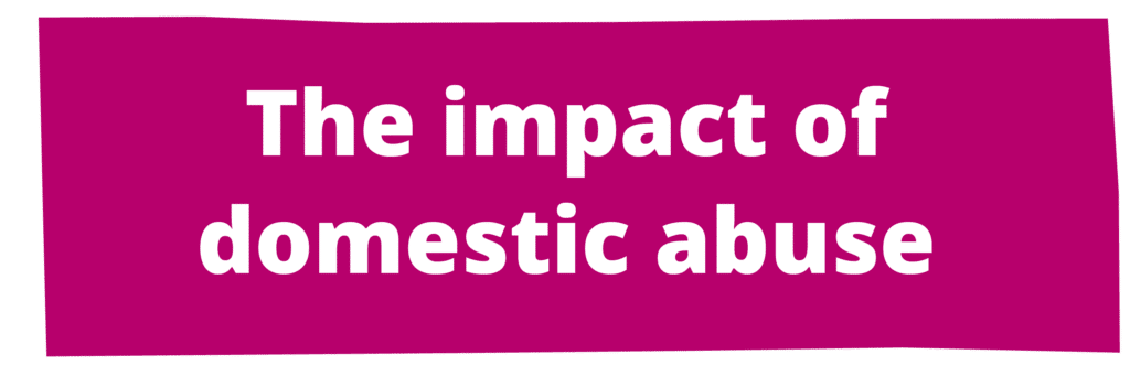 The impact of domestic abuse