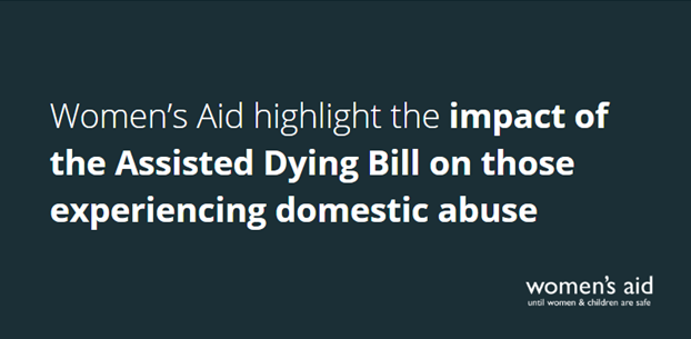 Women's Aid highlight the impact of the Assisted Dying Bill on those experiencing domestic abuse