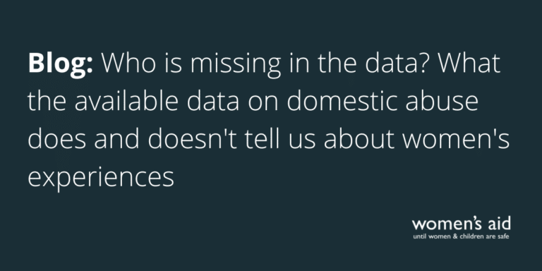 Blog: Who is missing in the data? What the available data on domestic abuse does and doesn't tell us about women's experiences