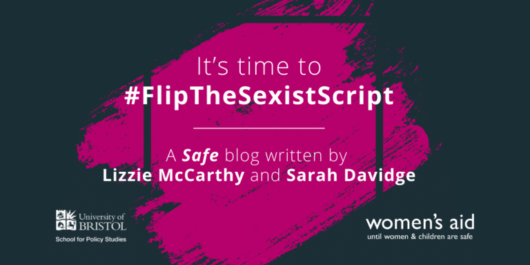 It's time to #FlipTheSexistScript A Safe blog written by Lizzie McCarthy and Sarah Davidge