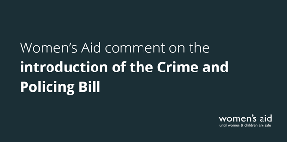 Women's Aid comment on the introduction of the Crime and Policing Bill