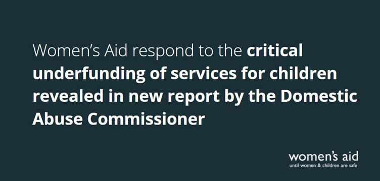 Women's Aid respond to the critical underfunding of services for children revealed in new report by the Domestic Abuse Commissioner