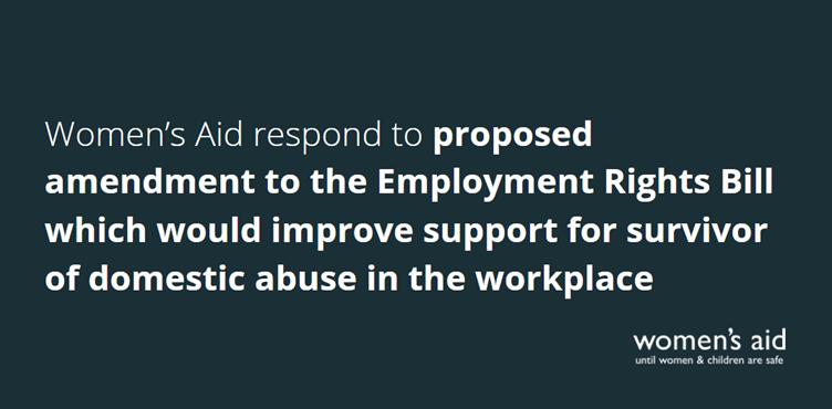 Women's Aid respond to proposed amendment to the Employment Rights Bill which would improve support for survivor of domestic abuse in the workplace