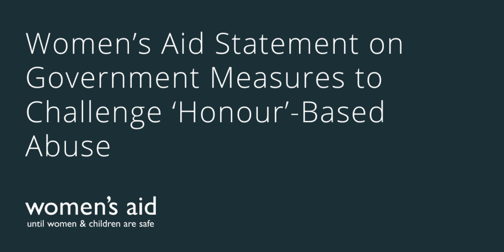 Women's Aid Statement on Government Measures to Challenge 'Honour'-Based Abuse