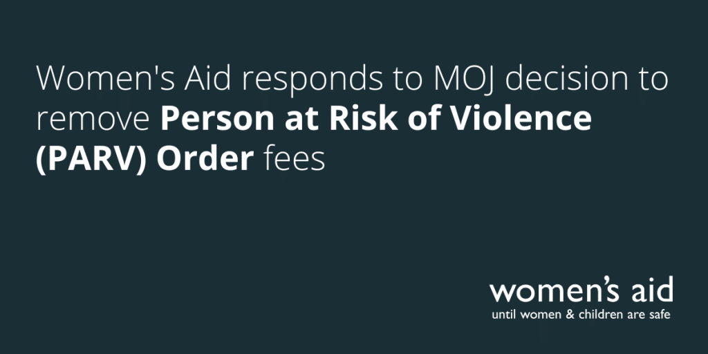 Women's Aid responds to MOJ decision to remove Person at Risk of Violence (PARV) Order fees