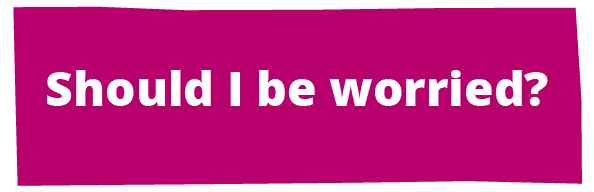 Should I be worried?