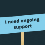 I need ongoing support