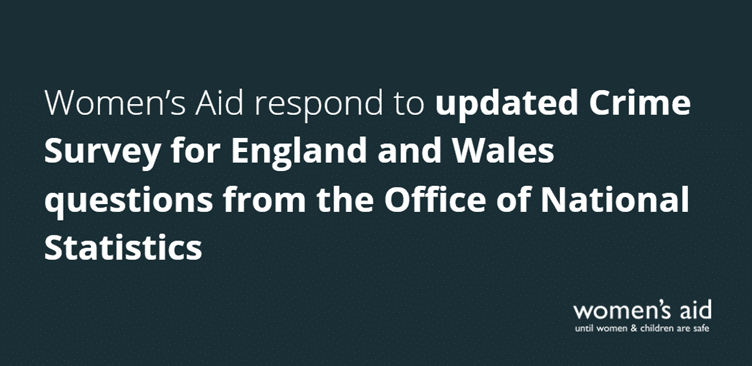 Women's Aid respond to updated Crime Survey for England and Wales questions from the Office of National Statistics