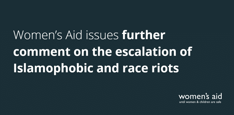 Women's Aid issues further comment on the escalation of Islamophobic and race riots