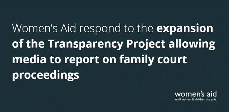 Women's Aid respond to the expansion of the Transparency Project allowing media to report on family court proceedings