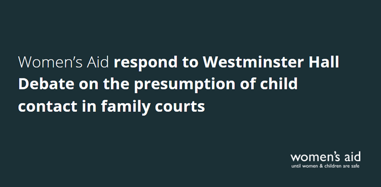 Women's Aid respond to Westminster Hall Debate on the presumption of child contact in family courts